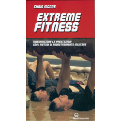 Extreme FitnessMassimizzare le prestazioni con i metodi di addestramento militare