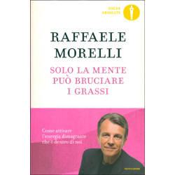 Solo la Mente può Bruciare i GrassiCome attivare l'energia dimagrante che è dentro di noi