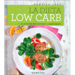 Mangiar Sano La Dieta Low Carb50 ricette per ridurre i carboidrati