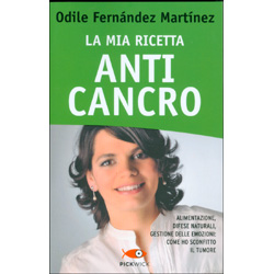 La Mia Ricetta AnticancroAlimentazione, difese naturali, gestione delle emozioni: come ho sconfitto il tumore