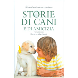 Storie di Cani e di AmiciziaPrefazione di Roberto Marchesini