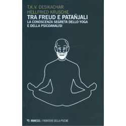 Tra Freud e PatanjaliLa conoscenza segreta dello yoga e della psicoanalisi