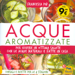 Acque AromatizzatePer vivere in ottima salute con le acque naturali e fatte in casa