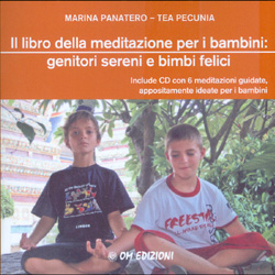 Il Libro della Meditazione per Bambini - Genitori Sereni e Bimbi FeliciInclude CD con 6 meditazioni guidate, appositamente ideate per i bambini