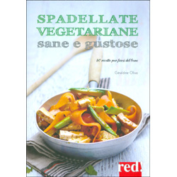 Spadellate Vegetariane Sane e Gustose80 ricette per farsi del bene