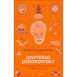 Universo JodorowskyConversazioni su vita, arte, psicomagia e altri imbrogli sacri
