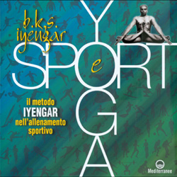 Yoga e SportIl metodo Iyengar nell'allenamento sportivo
