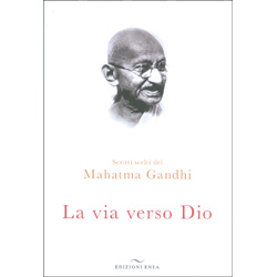 La Via Verso DioScritti scelti del Mahatma Gandhi