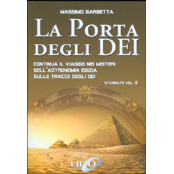 La Porta degli Dei - Stargate Vol. IIContinua il viaggio nei misteri dell’astronomia egizia sulle tracce degli Dei