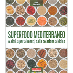 Superfood MediterraneoE altri super alimenti, dalla colazione al dolce