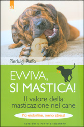 Evviva Si Mastica!Il valore della masticazione nel cane - Più endorfine, meno stress!
