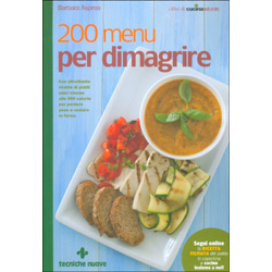 200 Menù per DimagrireCon altrettante ricette di piatti unici intorno alle 500 calorie per perdere peso e restare in forma