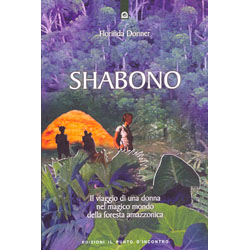 ShabonoIl viaggio di una donna nel magico mondo della foresta amazzonica