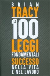 Le 100 Leggi Fondamentali del SuccessoNella vita e nel lavoro