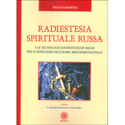 Radiestesia Spirituale Russa E le tecnologie radiestesiche russe per il benessere dell'uomo multidimensionale