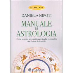 Manuale di AstrologiaCome scoprire gli aspetti segreti della personalità con l'aiuto delle stelle