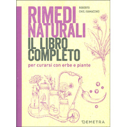 Rimedi NaturaliIl libro completo per curarsi con erbe e piante