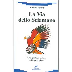 La Via dello SciamanoUna guida al Potere e alla Guarigione