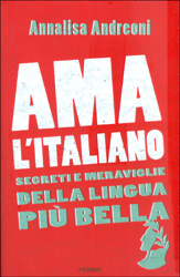Ama l'ItalianoSegreti e meraviglie della lingua più bella