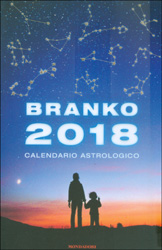 Branko 2018Calendario astrologico. Guida giornaliera segno per segno