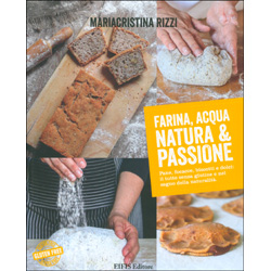 Farina Acqua Natura e PassionePane, focacce, biscotti e dolci: il tutto senza glutine e nel segno della naturalità