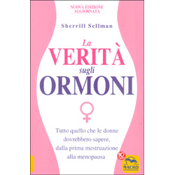 La Verità sugli OrmoniTutto quello che le donne dovrebbero sapere dalla prima mestruazione alla menopausa