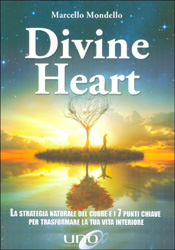 Divine HeartLa strategia naturale del cuore e i 7 punti chiave per trasformare la tua vita interiore