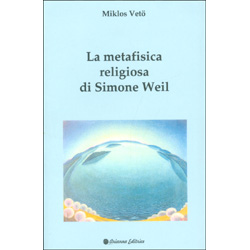 La Metafisica Religiosa di Simone Weil