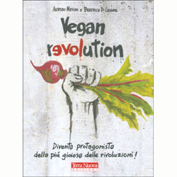 Vegan RevolutionDiventa protagonista della più gioiosa delle rivoluzioni!