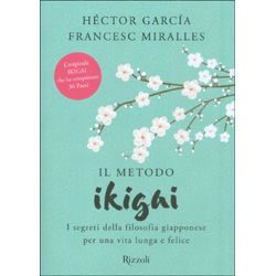 Il Metodo IkigaiI segreti della filosofia giapponese per una vita lunga e felice