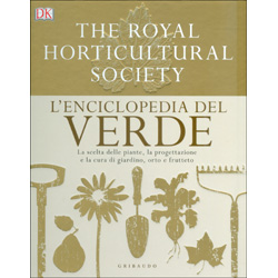 L'Enciclopedia del VerdeLa scelta delle piante, la progettazione e la cura di giardino, orto e frutteto