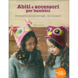 Abiti e Accessori per Bambini + CD15 fantastici animali selvaggi...da indossare!