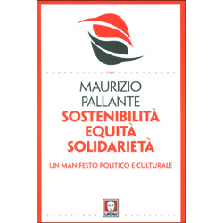 Sostenibilità Equità SolidarietàUn manifesto politico e culturale