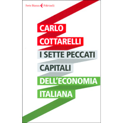 I Sette Peccati Capitali dell'Economia Italiana