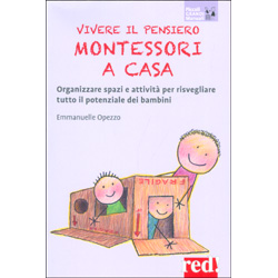 Vivere il Pensiero Montessori a CasaOrganizzare spazi e attività per risvegliare tutto il potenziale dei bambini
