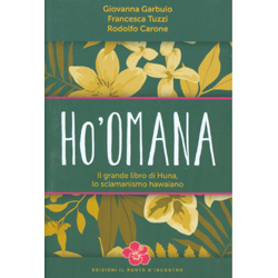 Ho'OmanaIl grande libro di Huna, lo sciamanismo hawaiano