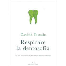 Respirare la DentosofiaLe basi scientifiche di una nuova neuro-ortodonzia