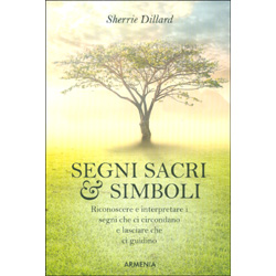 Segni Sacri e SimboliRiconoscere e interpretare i segni che ci circondano e lasciare che ci guidino