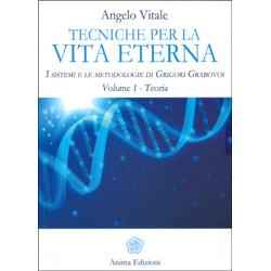 Tecniche per la Vita Eterna - Volume 1 - TeoriaI sistemi e le metodologie di Grigori Grabovoi