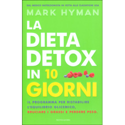 La Dieta Detox in 10 GiorniIl programma per ristabilire l'equilibrio glicemico, bruciare i grassi e perdere peso