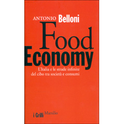 Food EconomyL'Italia e le strade infinite del cibo tra società e consumi