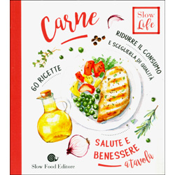 Carne - Salute e BenessereRidurre il consumo e sceglierla di qualità. 60 ricette