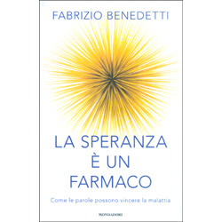 La Speranza è un FarmacoCome le parole possono guarire il corpo