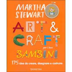 Art e Craft per i Tuoi Bambini175 idee da creare, disegnare e costruire