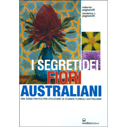 I Segreti dei Fiori AustralianiUna guida pratica per utilizzare le essenze floreali australiane