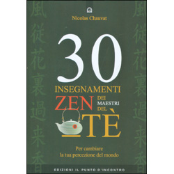 30 Insegnamenti Zen dei Maestri del TèPer cambiare la tua percezione del mondo