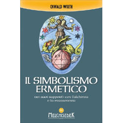 Il Simbolismo ErmeticoNei suoi rapporti con l'alchimia e la massoneria