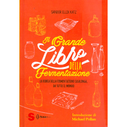 Il Grande Libro della FermentazioneLa bibbia della fermentazione casalinga, da tutto il mondo