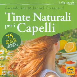 Le Tinte Naturali per i Capelli75 ricette fai da te a base vegetale