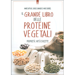 Il Grande Libro delle Proteine VegetaliProprietà, virtù e ricette